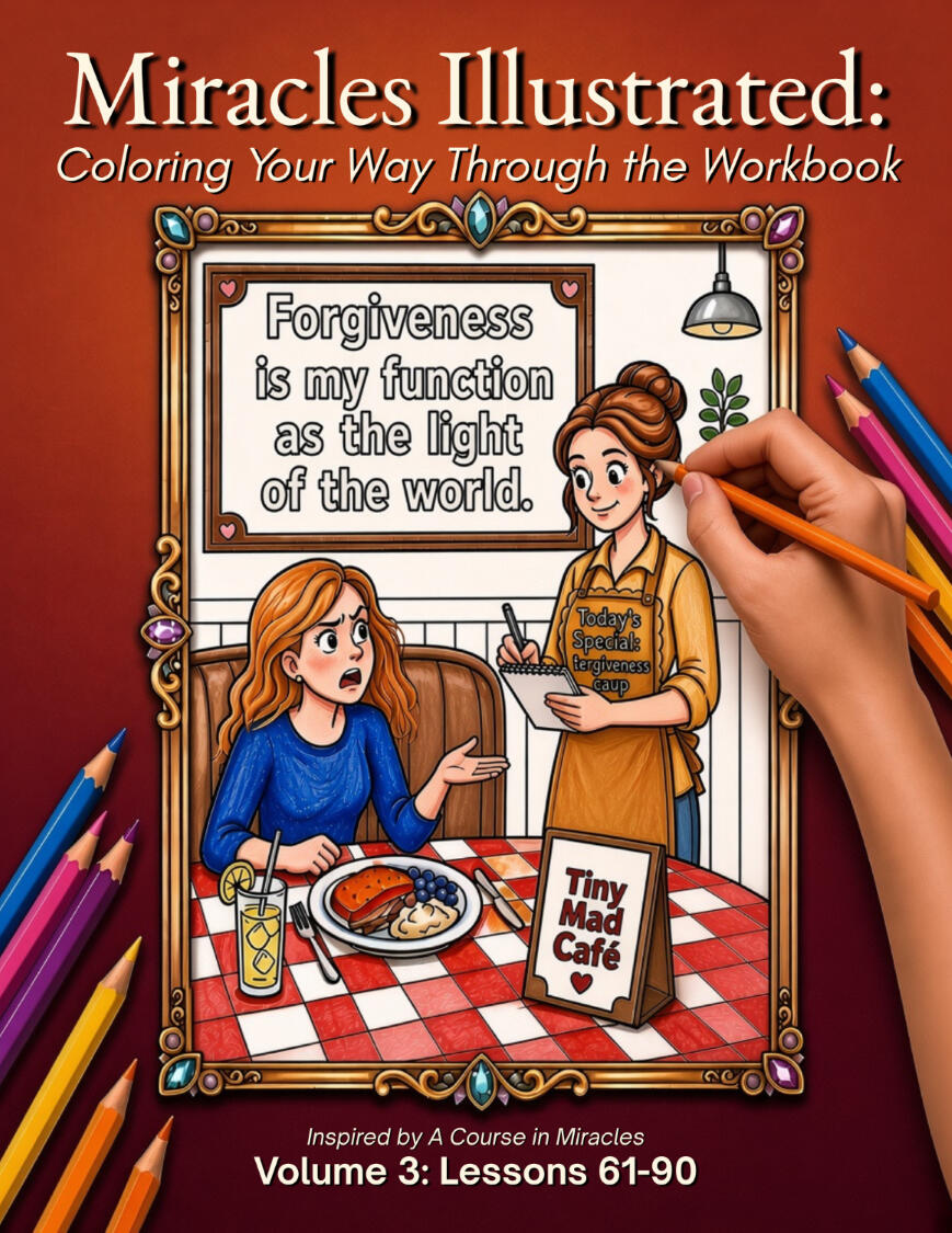 Miracles Illustrated Coloring Books Based on A Course in Miracles Promotional image for “A Course in Miracles Coloring Books” titled “Miracles Illustrated.” Two colorful paperback books stand side by side on a wooden surface. The left book (blue cover, Volume 1: Lessons 1-30) shows a woman with long wavy hair wearing lar